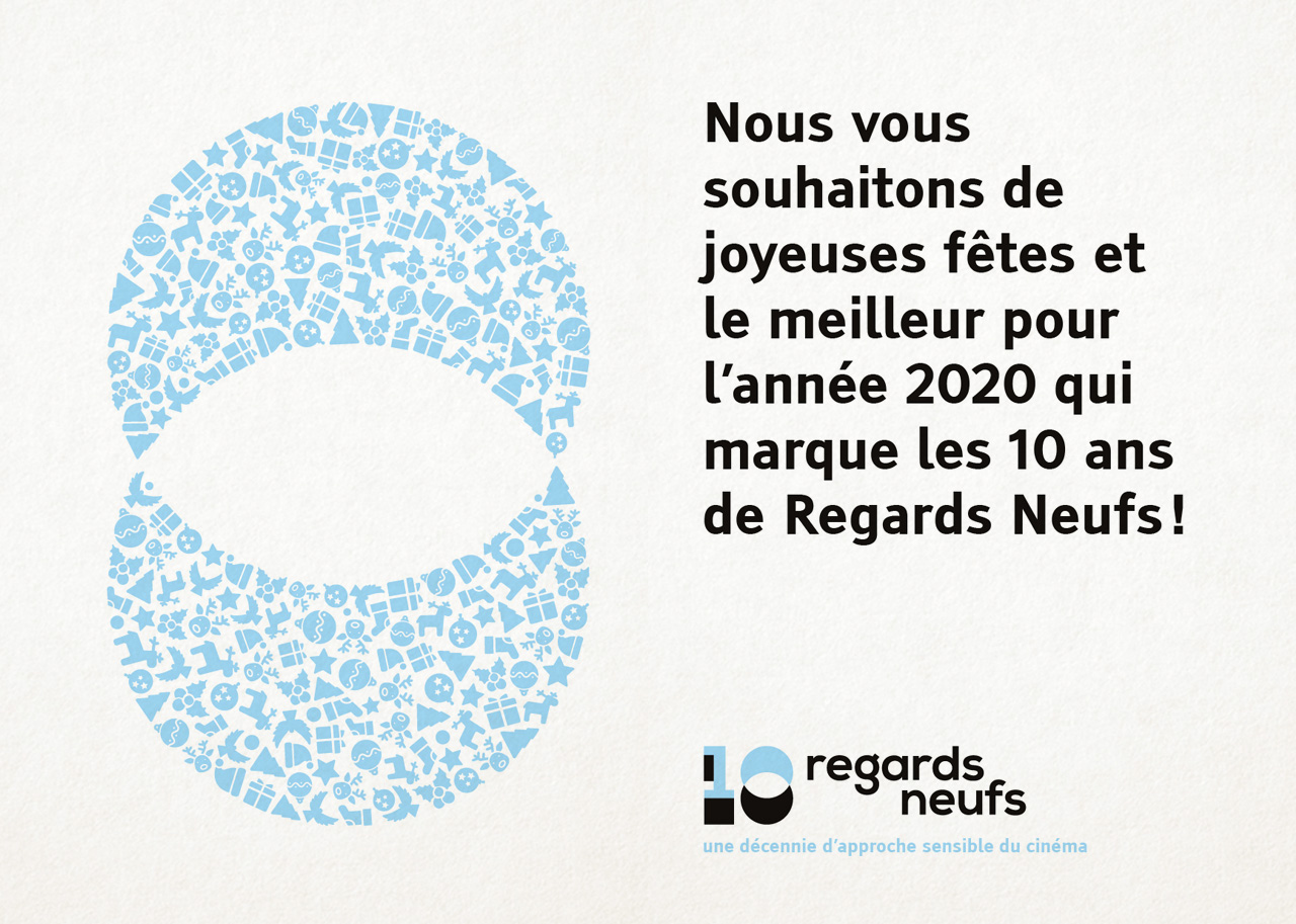 Nous vous souhaitons de joyeuses fêtes etle meilleur pour l’année 2020 qui marque les 10 ans de Regards Neufs !